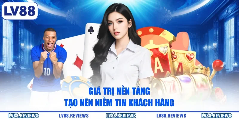 Giá trị nền tảng tạo nên niềm tin khách hàng
