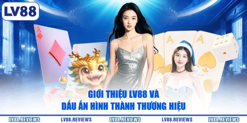 Giới thiệu LV88 và dấu ấn hình thành thương hiệu