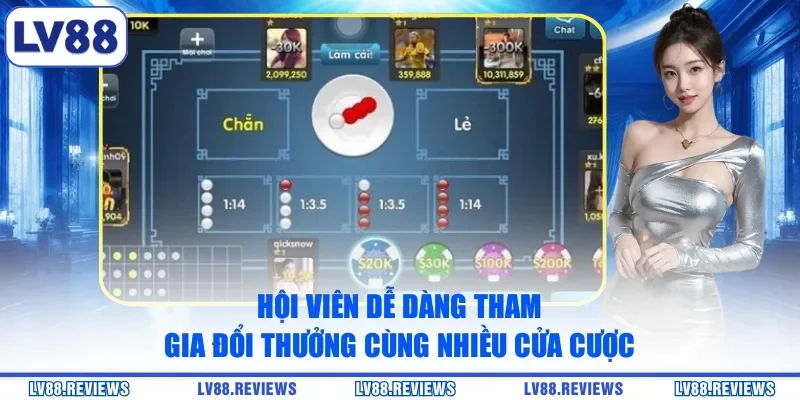 Hội viên dễ dàng tham gia đổi thưởng cùng nhiều cửa cược