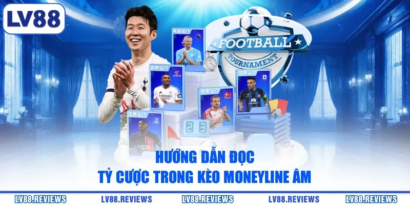 Hướng dẫn đọc tỷ cược trong kèo Moneyline âm