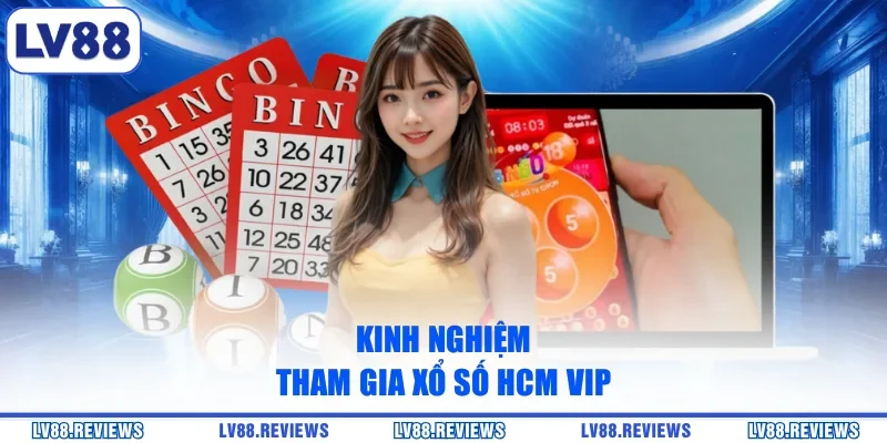 Kinh nghiệm tham gia xổ số HCM VIP