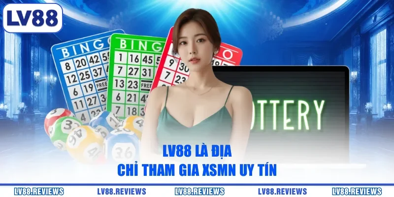 LV88 là địa chỉ tham gia XSMN uy tín