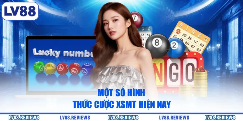 Một số hình thức cược XSMT hiện nay