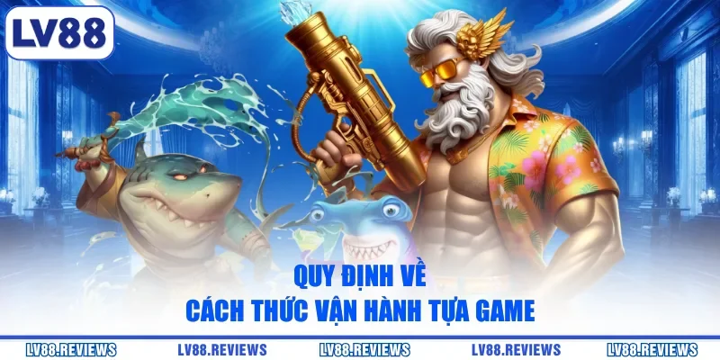 Quy định về cách thức vận hành tựa game