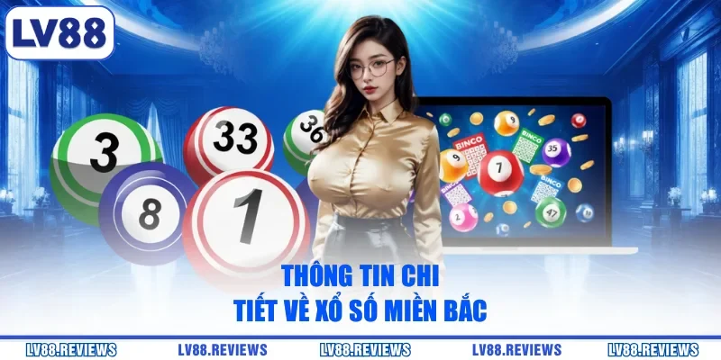 Thông tin chi tiết về xổ số miền Bắc