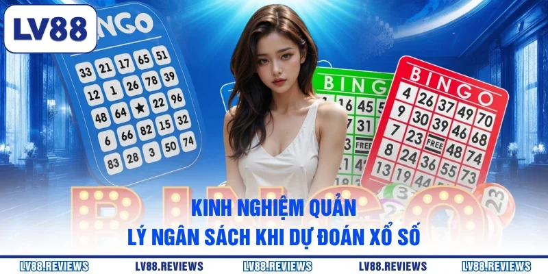 Kinh nghiệm quản lý ngân sách khi dự đoán xổ số