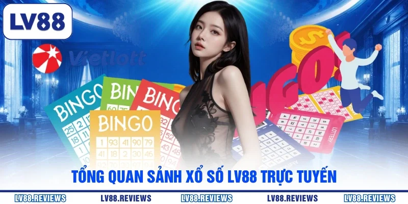 Tổng quan sảnh xổ số LV88 trực tuyến